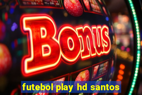 futebol play hd santos